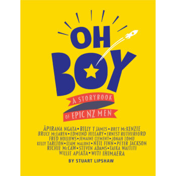 Oh Boy - A Storybook Of Epic NZ Men